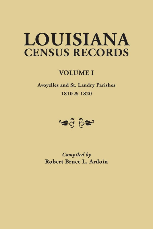 Louisiana Census Records. Volume I: Avoyelles and St. Landry Parishes, 1810 and 1820