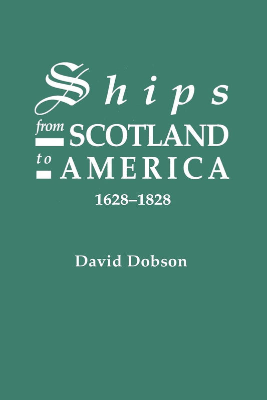 Ships from Scotland to America, Volume 1 (1628-1828)