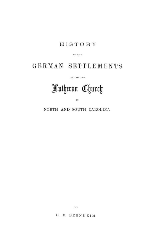 History of the German Settlements and of the Lutheran Church in North and South Carolina