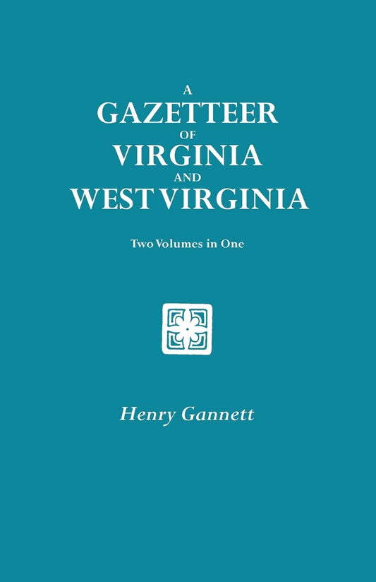 A Gazetteer of Virginia and West Virginia. Two Volumes in One