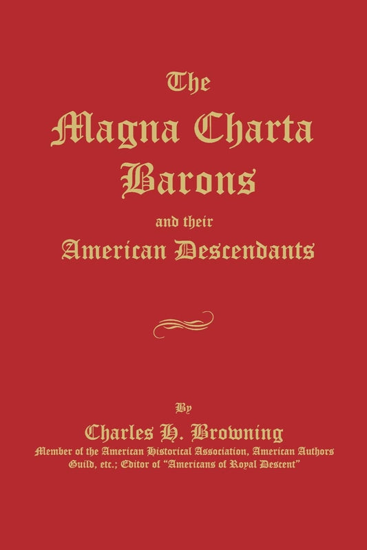 The Magna Charta Barons and Their American Descendants: with the Pedigrees of the Founders of ....