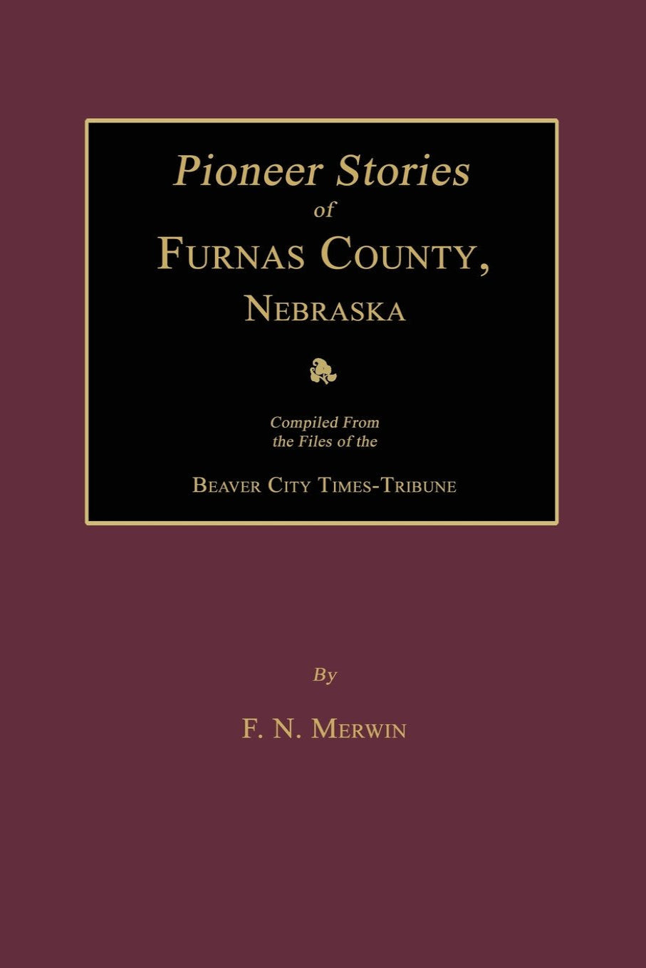 Pioneer Stories of Furnas County, Nebraska