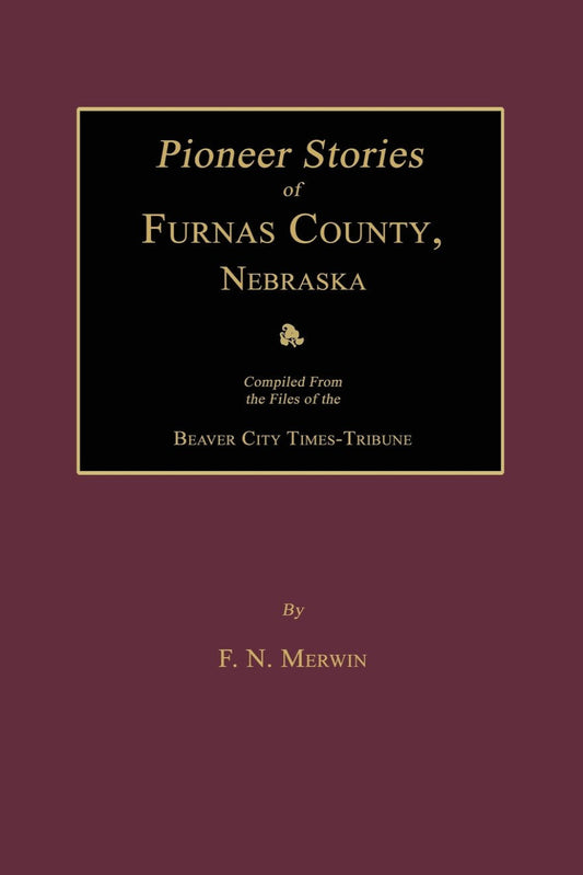 Pioneer Stories of Furnas County, Nebraska