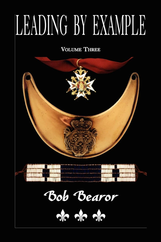 Leading By Example, Partisan Fighters & Leaders of New France, 1660-1760: Volume Three