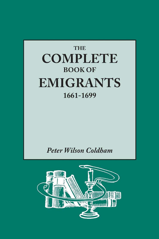 The Complete Book of Emigrants, 1661-1699