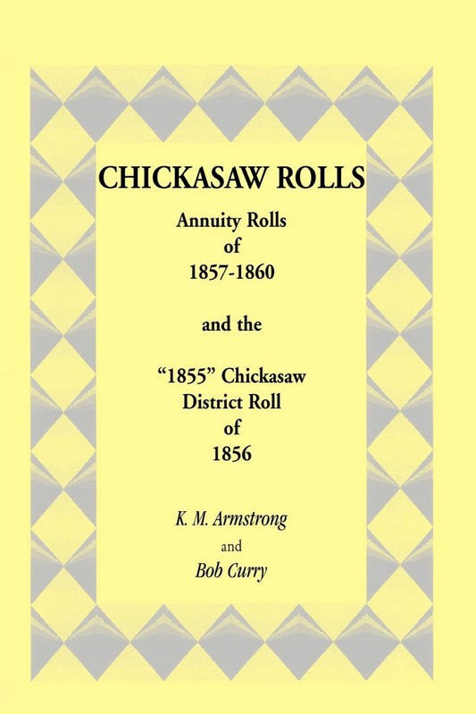 Chickasaw Rolls: Annuity Rolls of 1857-1860 and the "1855" Chickasaw District Roll of 1856