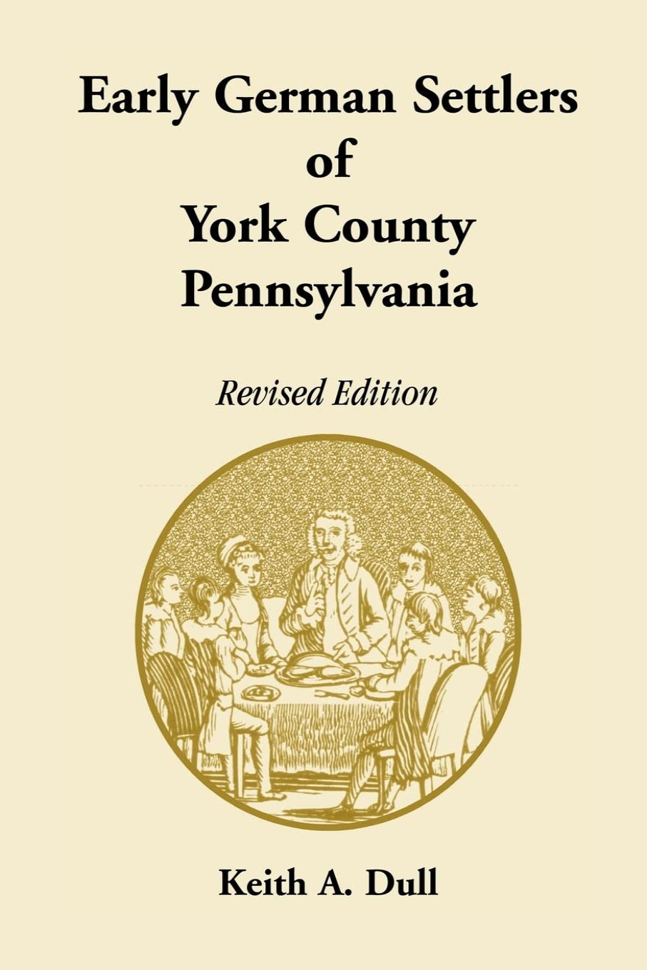 Early German Settlers of York County, Pennsylvania, Revised Edition