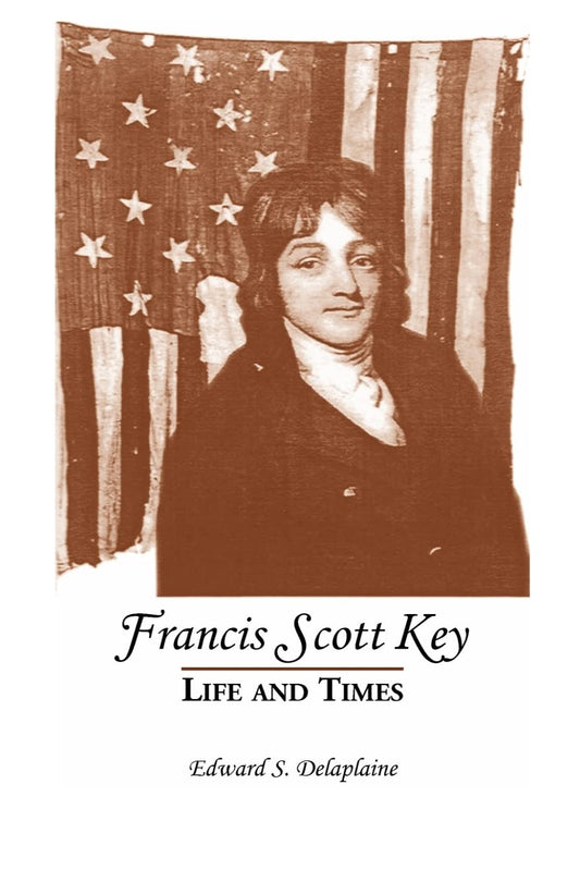 Francis Scott Key: Life and Times