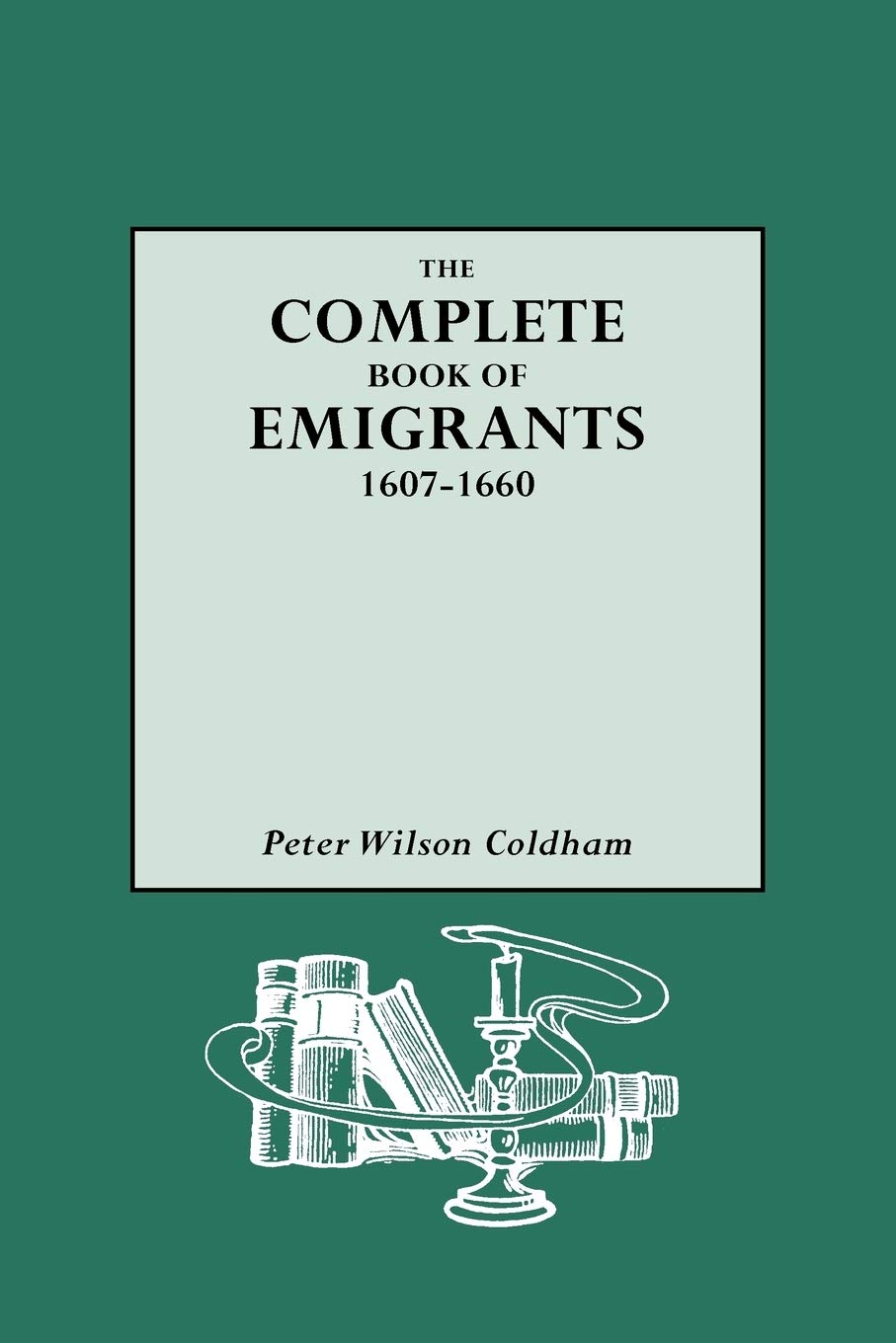 The Complete Book of Emigrants, 1607-1660