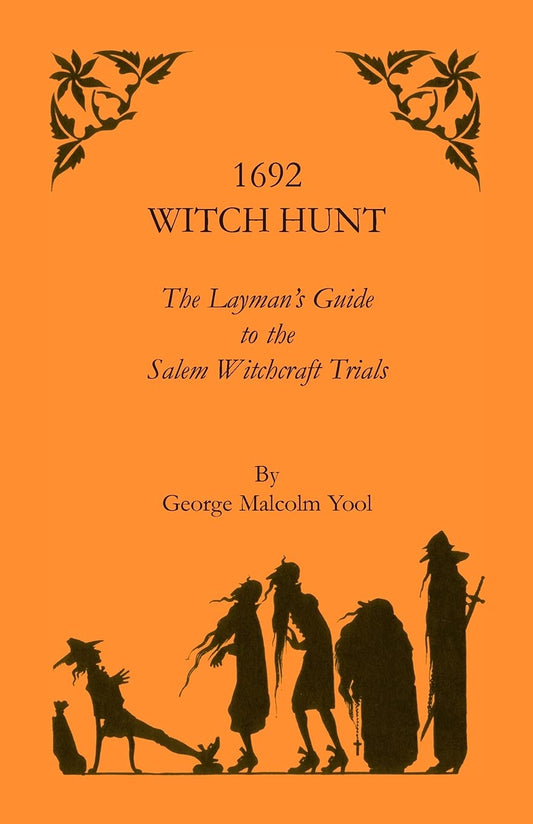 1692 Witch Hunt: The Layman’s Guide to the Salem Witchcraft Trials