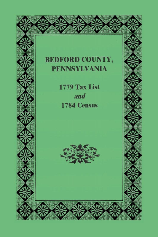 Bedford County, Pennsylvania 1779 Tax List and 1784 Census