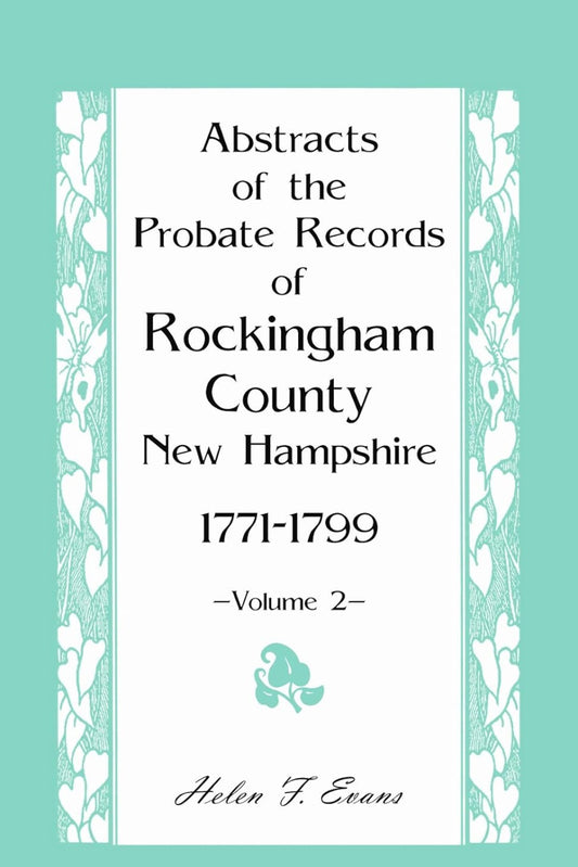 Abstracts of the Probate Records of Rockingham County, New Hampshire 1771-1799, Vol. 2