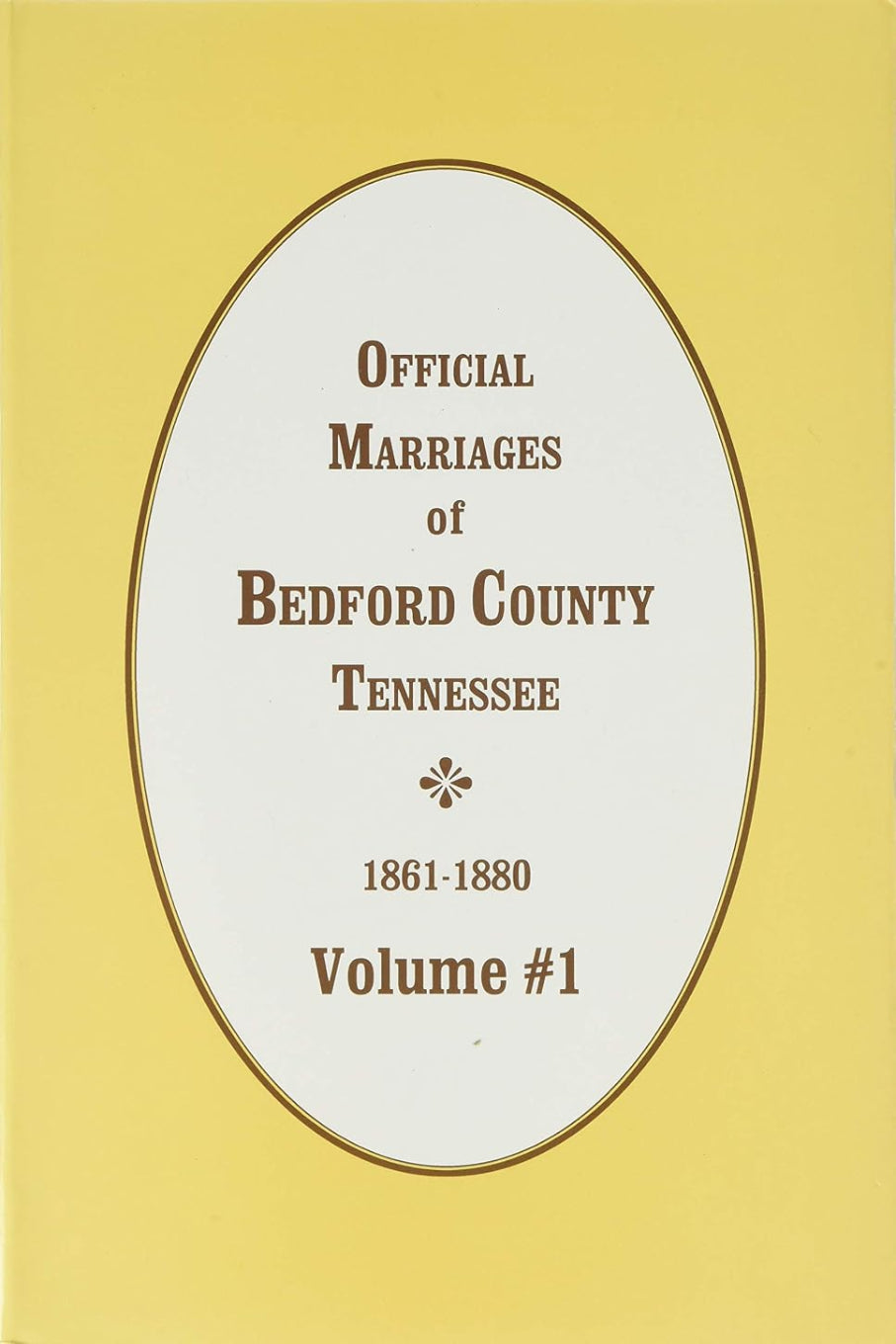 Official Marriage Records of Bedford County Tennessee Volume 1: 1861-1880