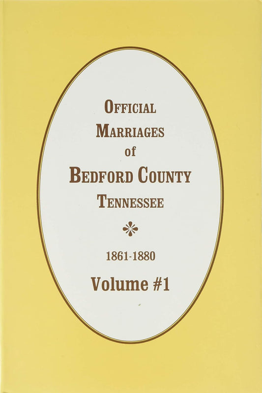 Official Marriage Records of Bedford County Tennessee Volume 1: 1861-1880