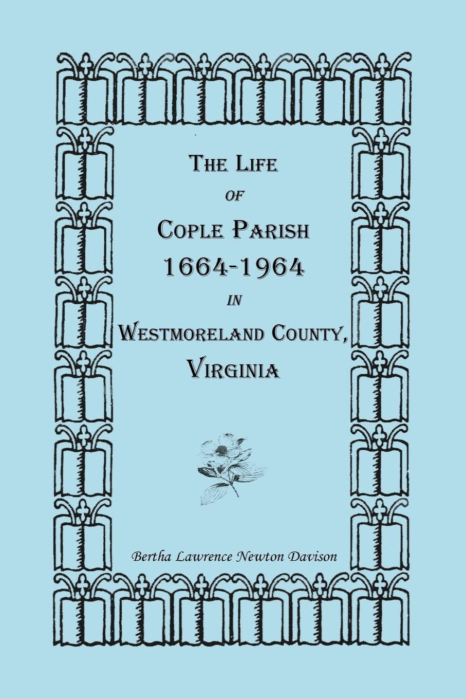 The Life of Cople Parish, 1664-1964 in Westmoreland County, Virginia