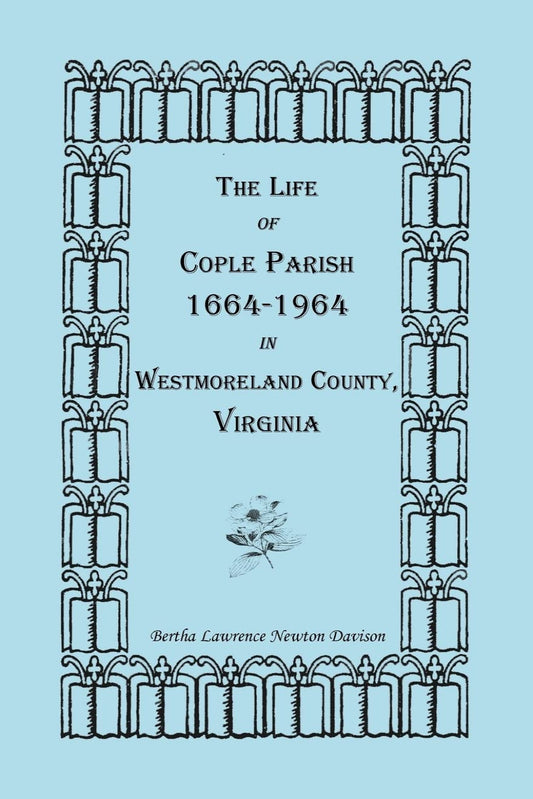 The Life of Cople Parish, 1664-1964 in Westmoreland County, Virginia