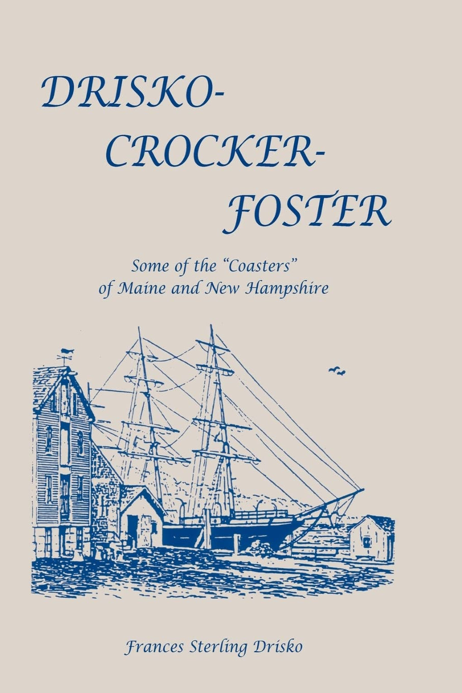 Drisko-Crocker-Foster: Some of the "Coasters" of Maine and New Hampshire