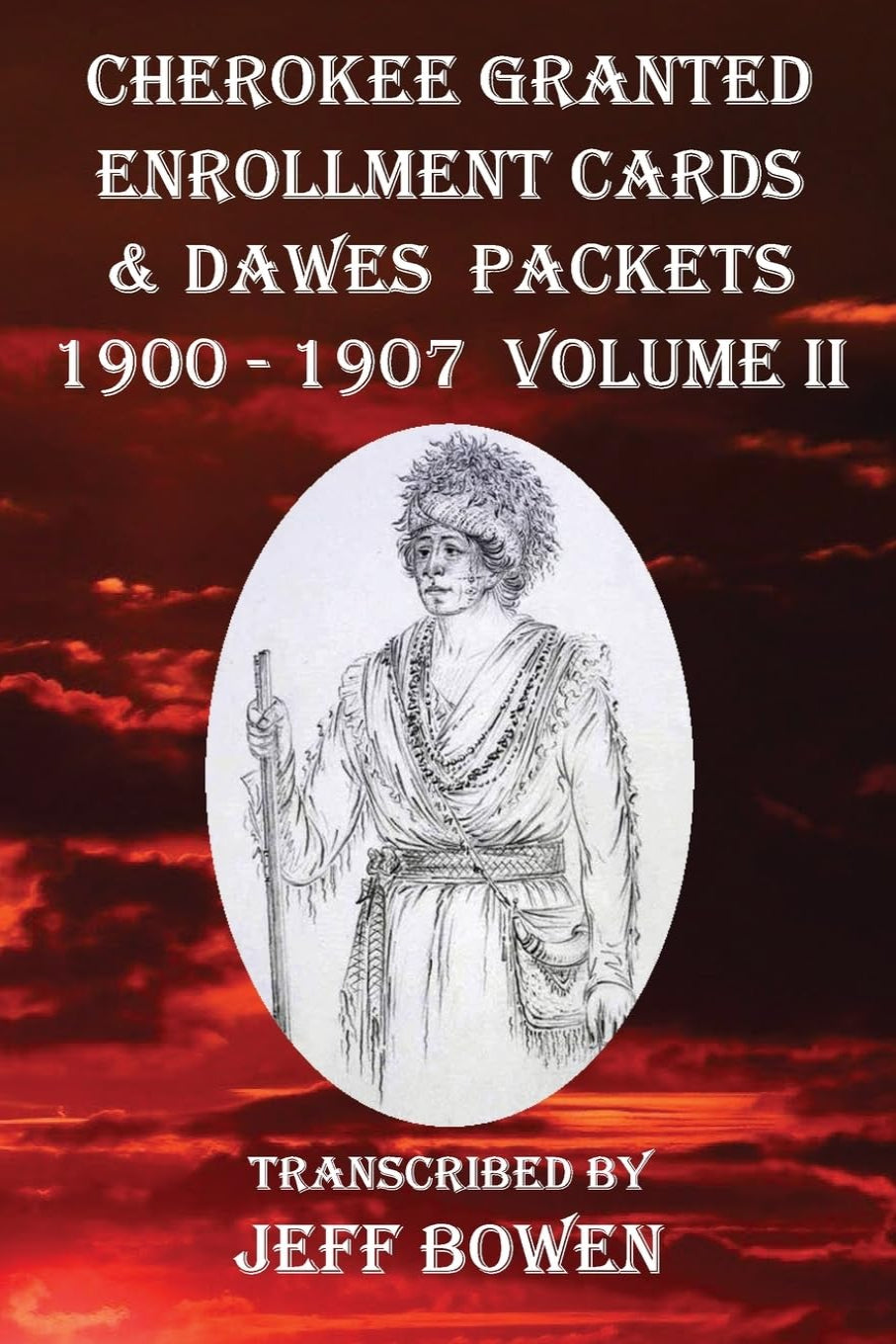 Cherokee Granted Enrollment Cards & Dawes Packets 1900 - 1907 Volume II