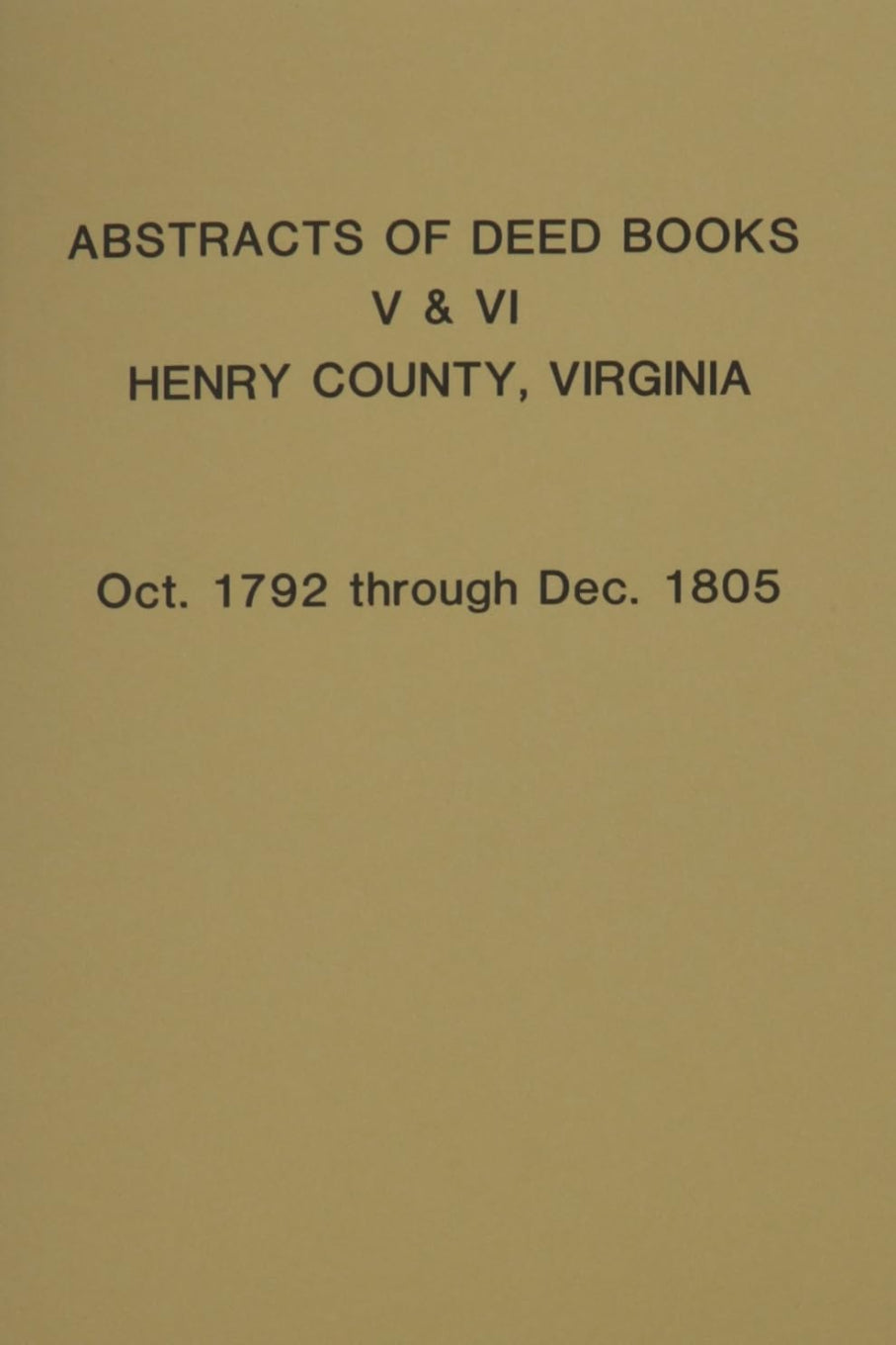 Abstracts of Deed Books V & VI, Henry County Virginia: 1792-1805