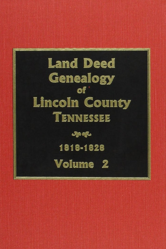 Land Deed Genealogy of Lincoln County Tennessee Volume 2: 1818-1828