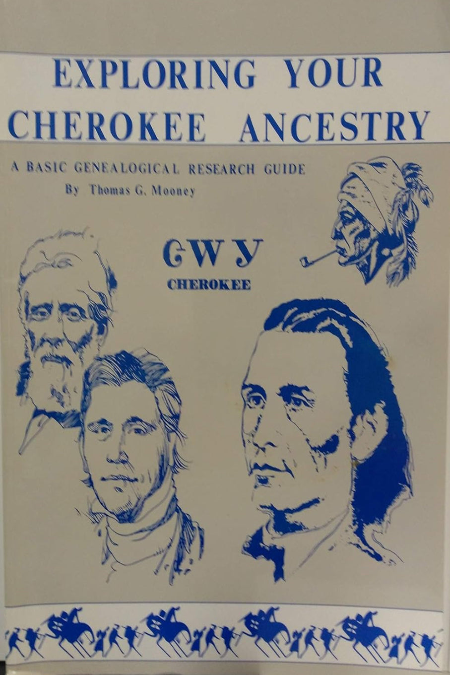 Exploring Your Cherokee Ancestry: A Basic Genealogical Research Guide