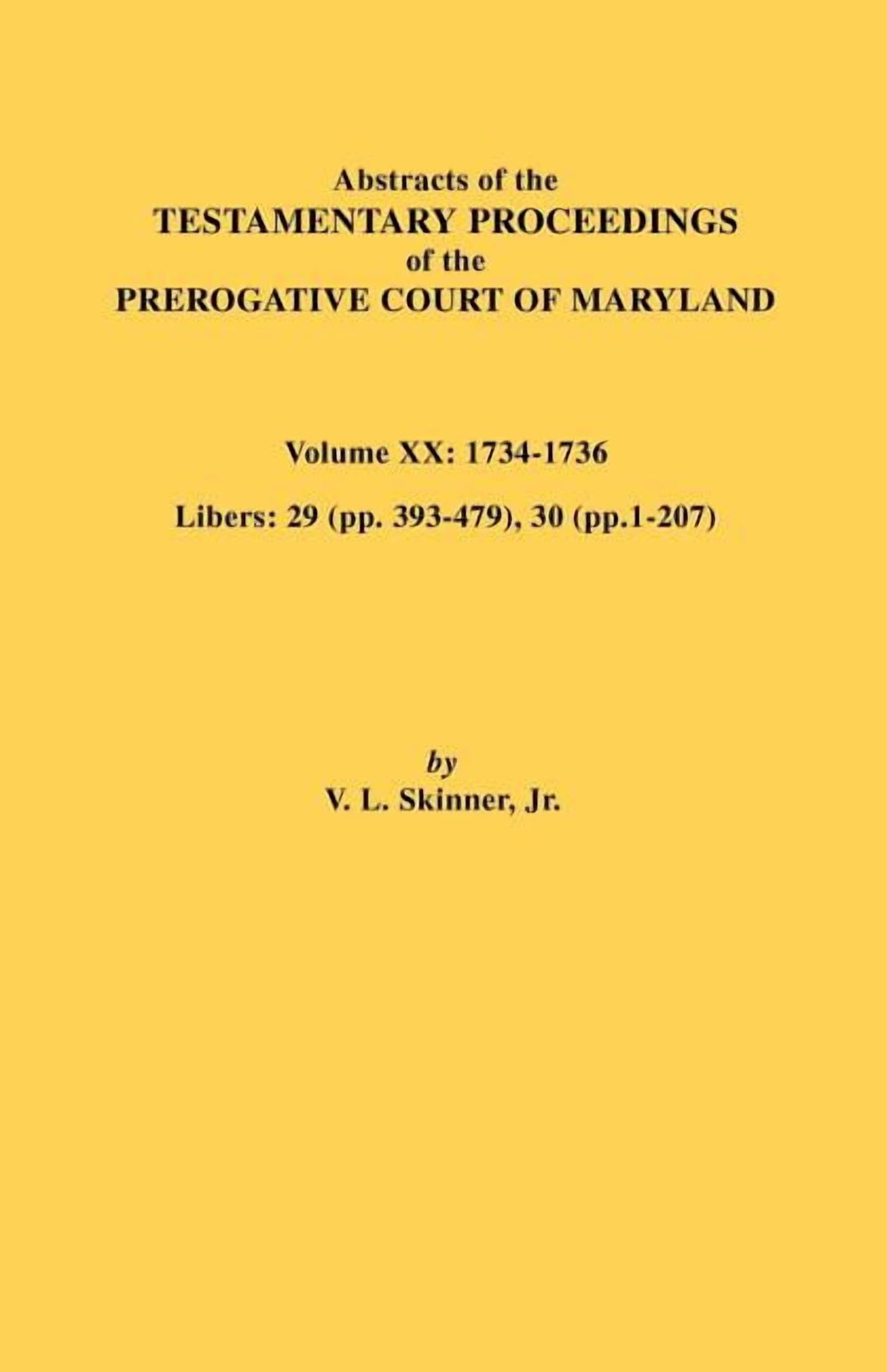 Abstracts of the Testamentary Proceedings of the Prerogative Court of Maryland: Volume II: 1670-1674