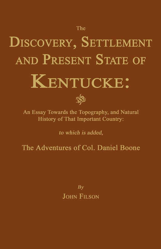 The Discovery, Settlement and Present State of Kentucke