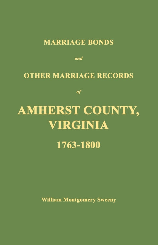 Marriage Bonds and Other Marriage Records of Amherst County, Virginia 1763-1800