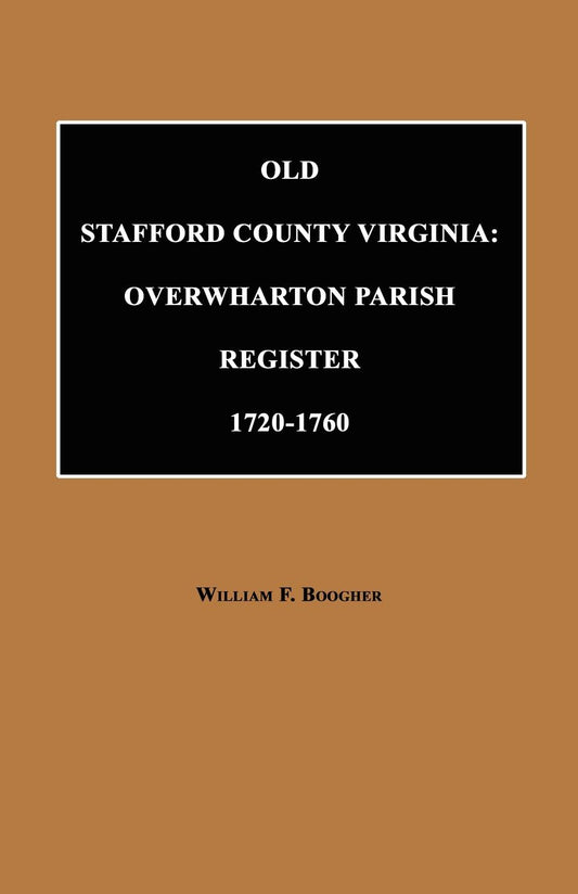 Old Stafford County, Virginia: Overwharton Parish Register, 1720 to 1760