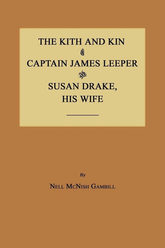 The Kith and Kin of Captain James Leeper and Susan Drake, His Wife