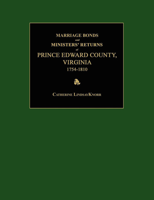 Marriage Bonds and Ministers' Returns of Prince Edward County, Virginia: 1754-1810