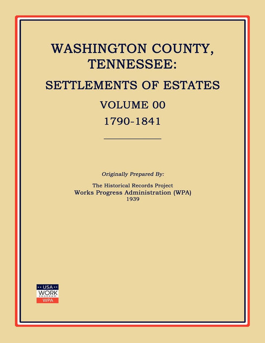 Washington County, Tennessee: Settlements of Estates, Volume 00, 1790-1841