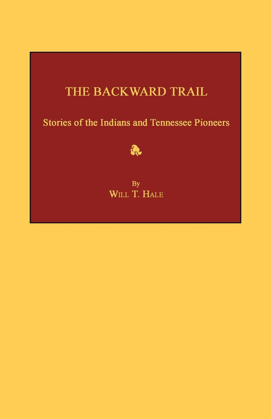 The Backward Trail: Stories of the Indians and Tennessee Pioneers