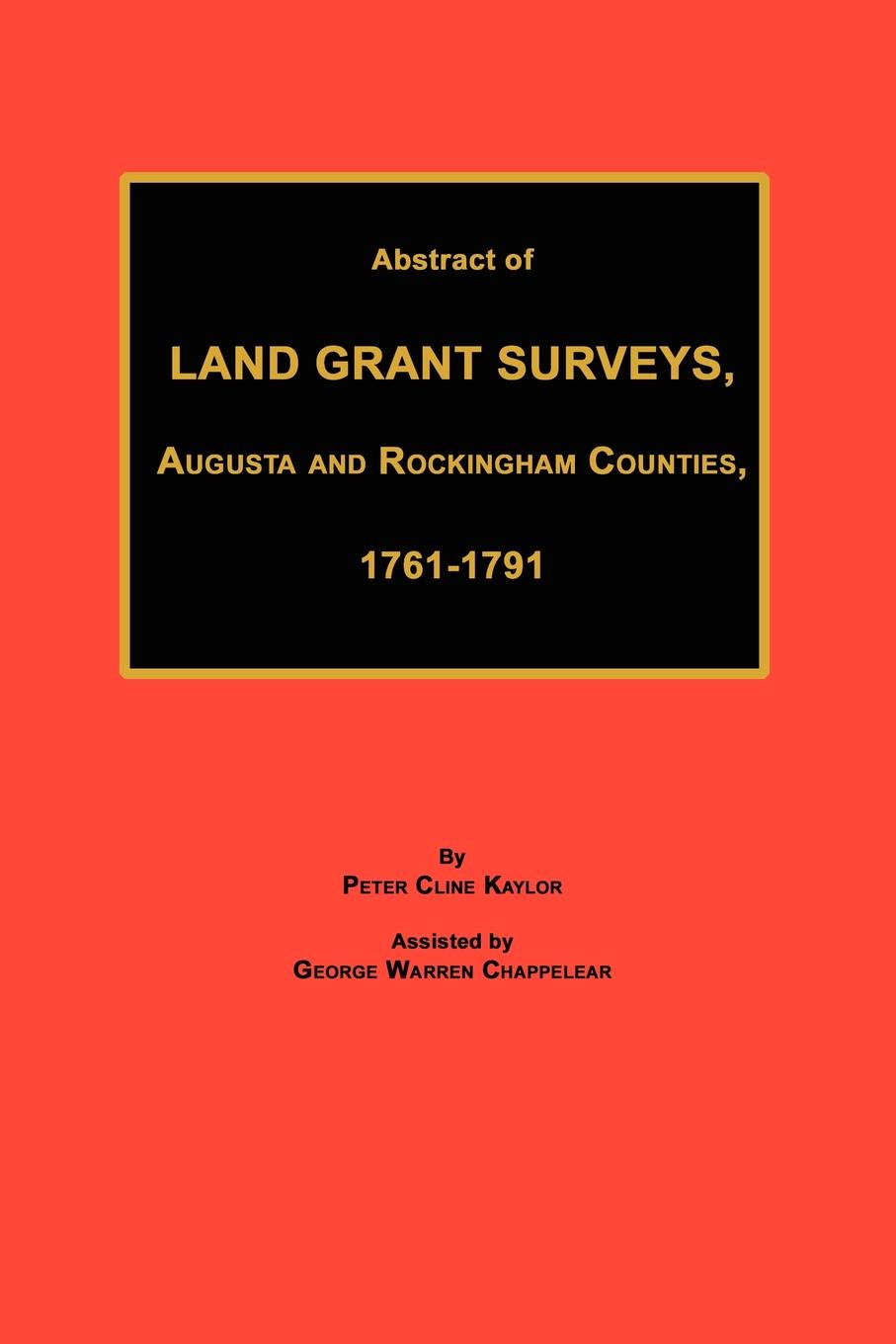 Abstract of Land Grant Surveys of Augusta and Rockingham Counties, Virginia, 1761-1791