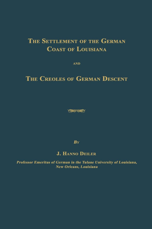 The Settlement of the German Coast of Louisiana and the Creoles of German Descent