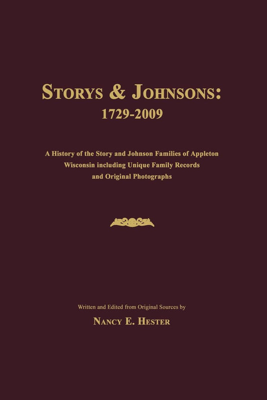 Storys & Johnsons: 1729-2009. A History of the Story and Johnson Families of Appleton Wisconsin