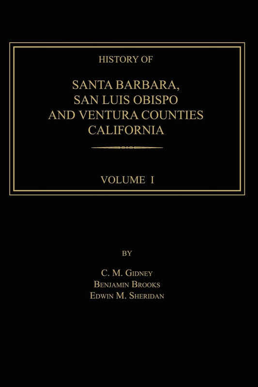 History of Santa Barbara, San Luis Obispo and Ventura Counties, California. Two Volumes