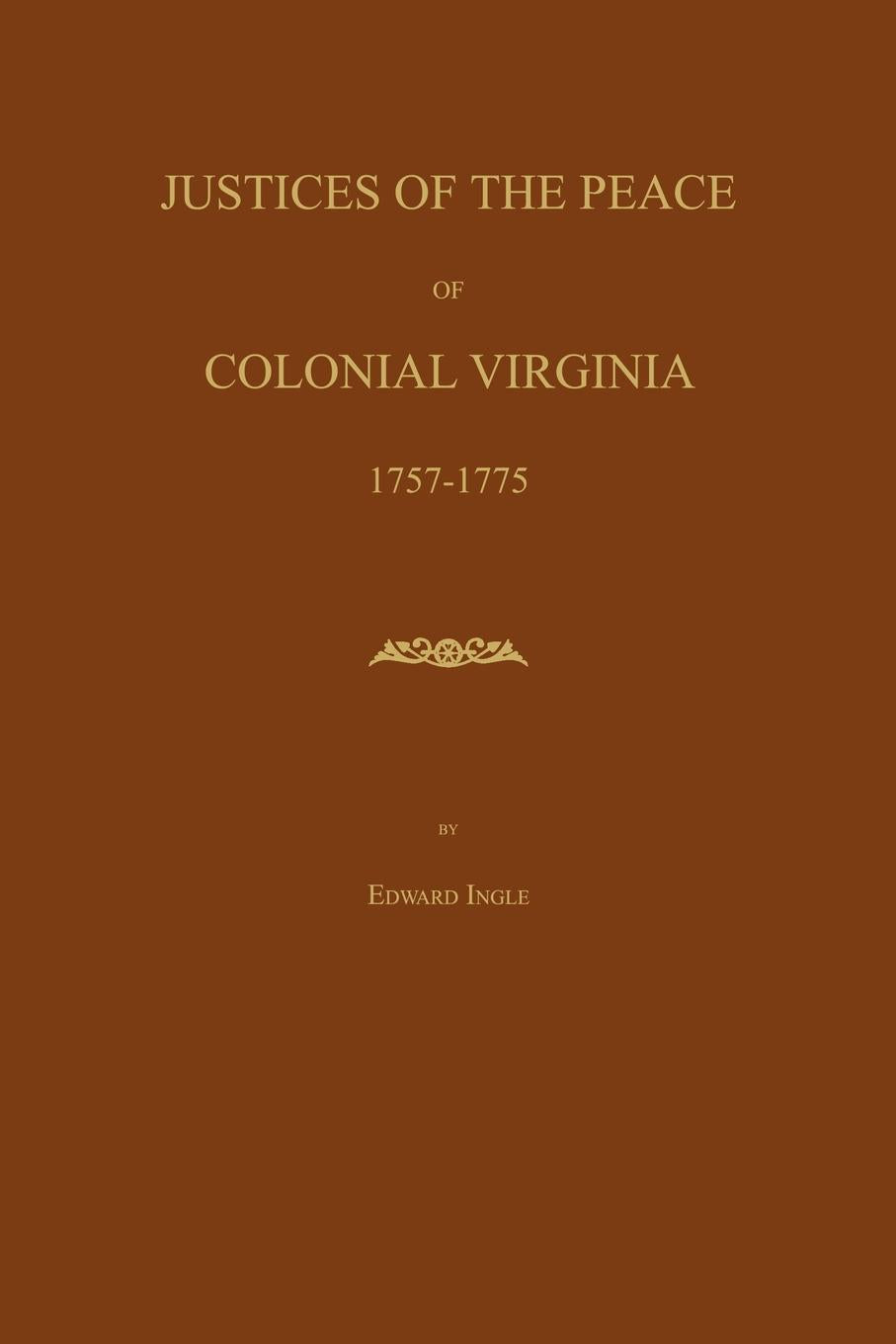 JUSTICES OF THE PEACE OF COLONIAL VIRGINIA 1757-1775