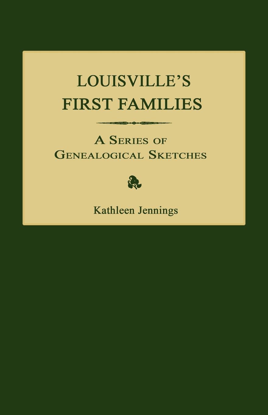 Louisville's [Kentucky] First Families: A Series of Genealogical Sketches