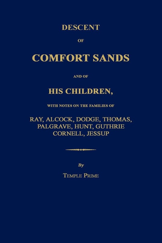 Descent of Comfort Sands and of His Children, With Notes on the Other Families