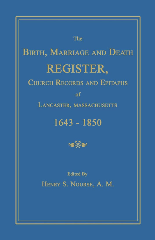 The Birth, Marriage, and Death Register, Church Records and Epitaphs of Lancaster, Massachusetts