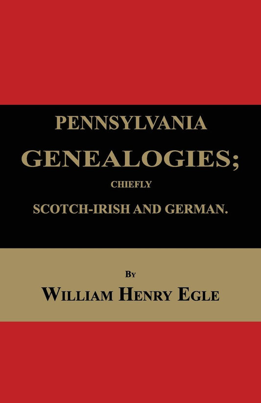 Pennsylvania Genealogies; Chiefly Scotch-Irish and German