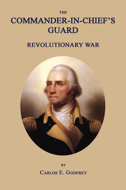 The Commander-in-Chief's Guard: Revolutionary War