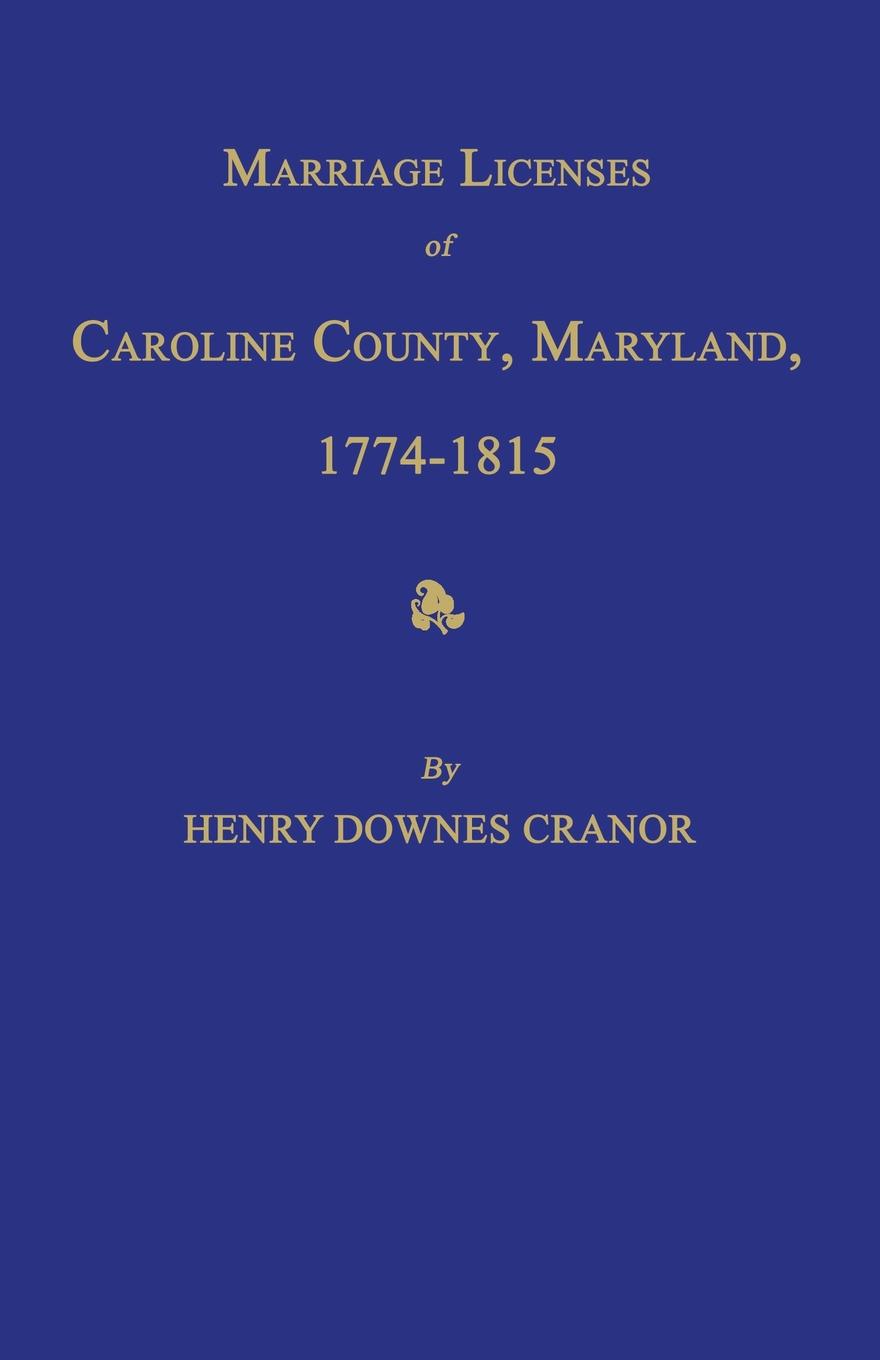 Marriage Licenses of Caroline County, Maryland, 1774-1815