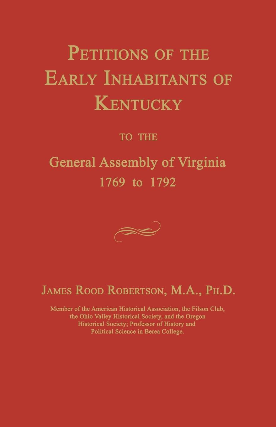 Petitions of the Early Inhabitants of Kentucky to the General Assembly of Virginia 1769 to 1792