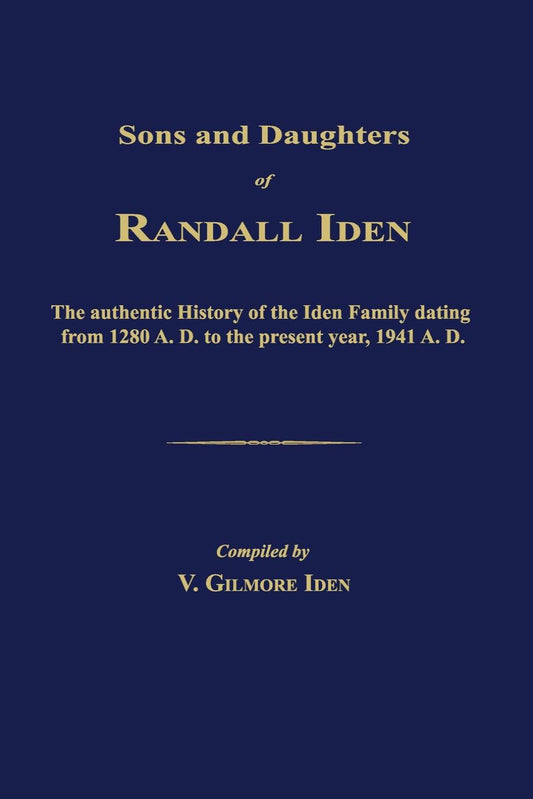 Sons and Daughters of Randall Iden: The authentic History of The Iden Family