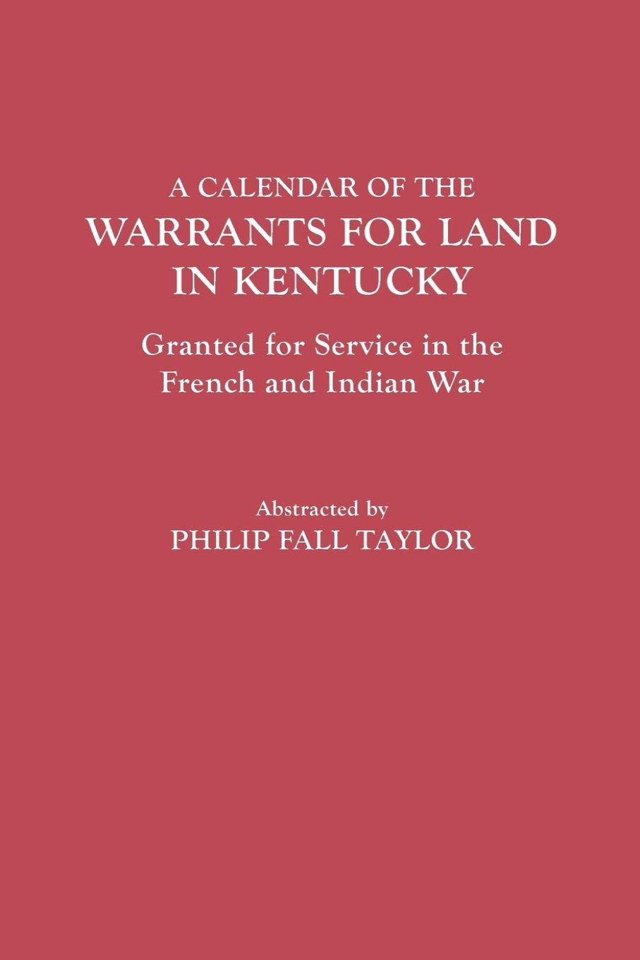 A Calendar of the Warrants for Land in Kentucky