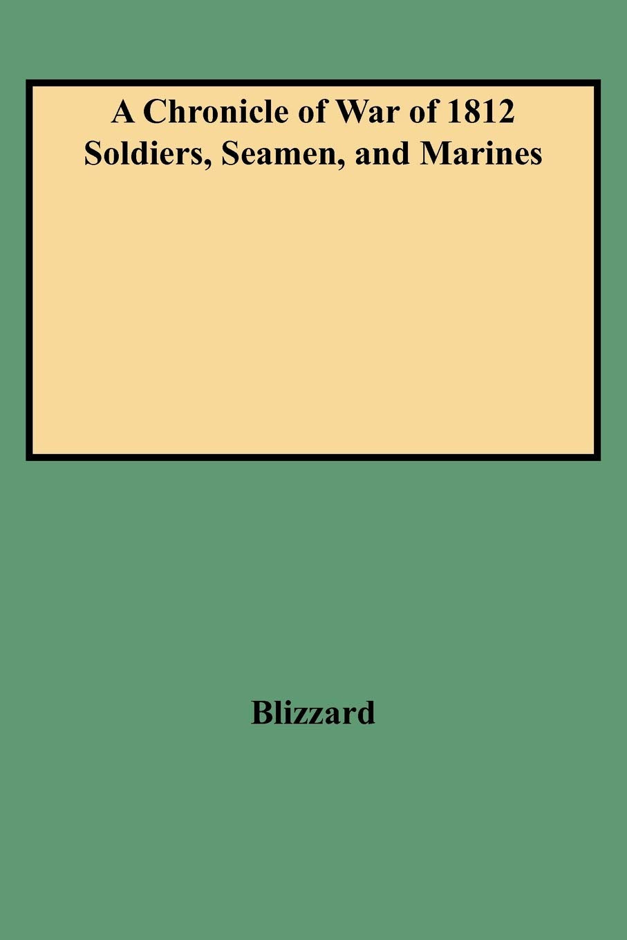 A Chronicle of War of 1812 Soldiers, Seamen, and Marines