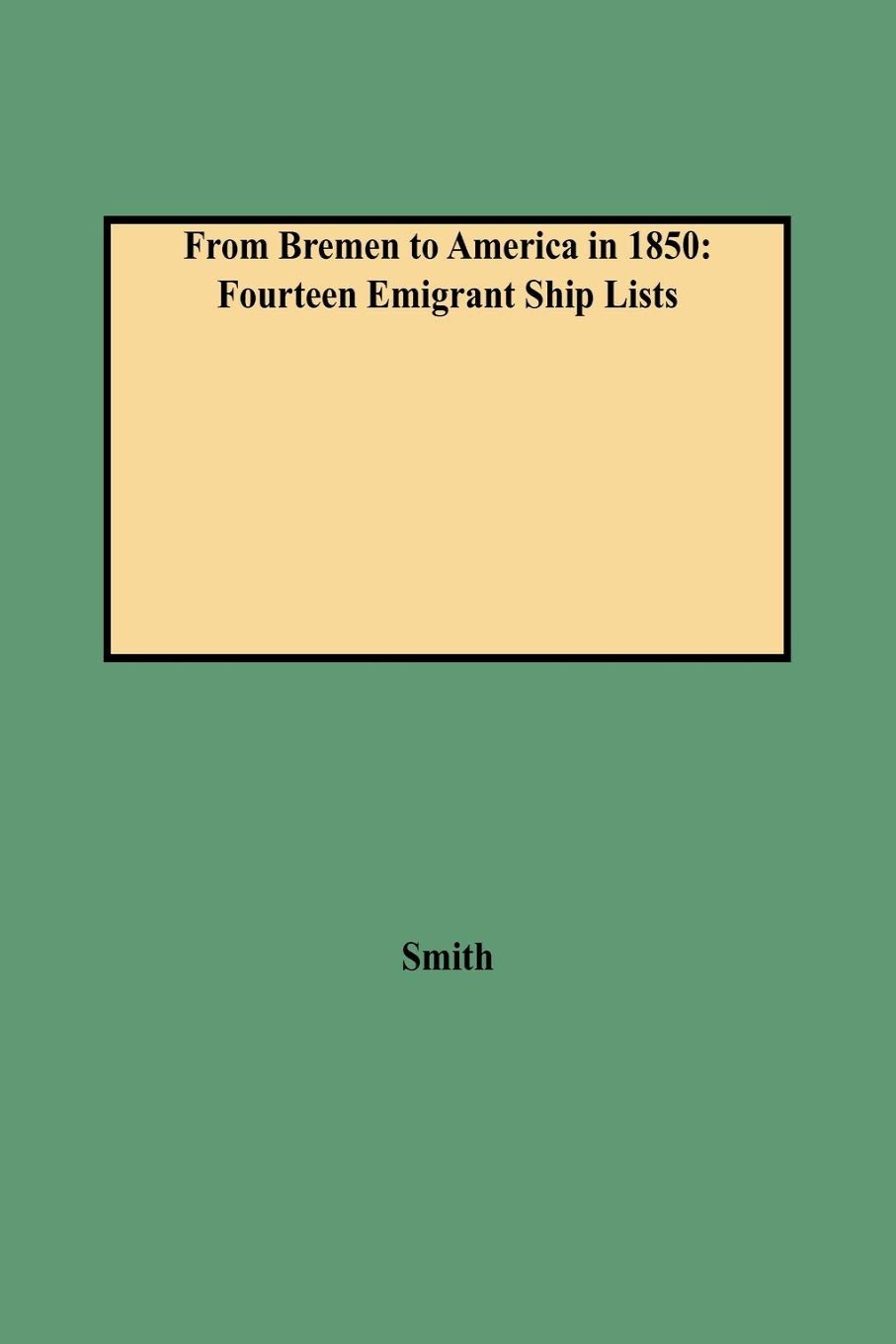 From Bremen to America in 1850: Fourteen Emigrant Ship Lists – Janaway ...