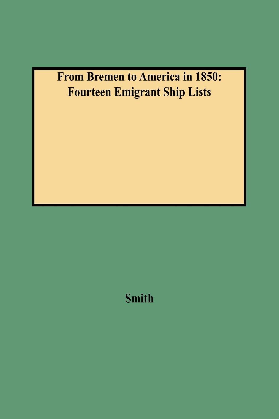 From Bremen to America in 1850: Fourteen Emigrant Ship Lists